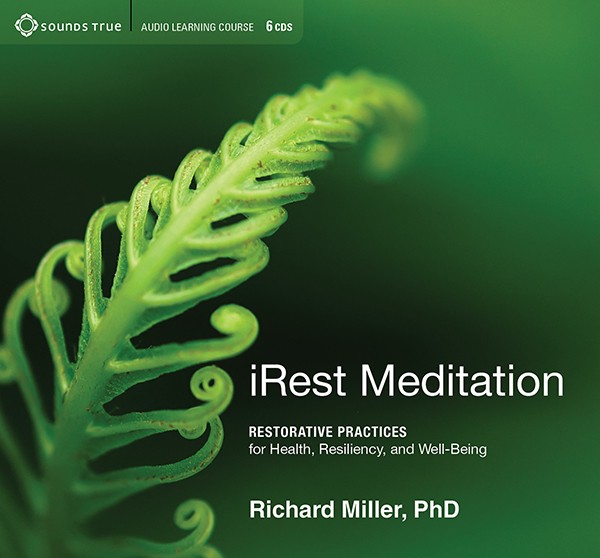 iRest Meditation Restorative Practices for Health, Resiliency, and Well-Being